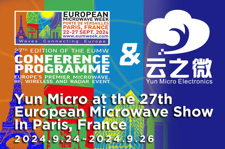 Yun Micro Electronics Co., Ltd. participó en la 27ª Exposición Europea de Microondas-Exposición Europea de Comunicaciones por Radiofrecuencia.
    