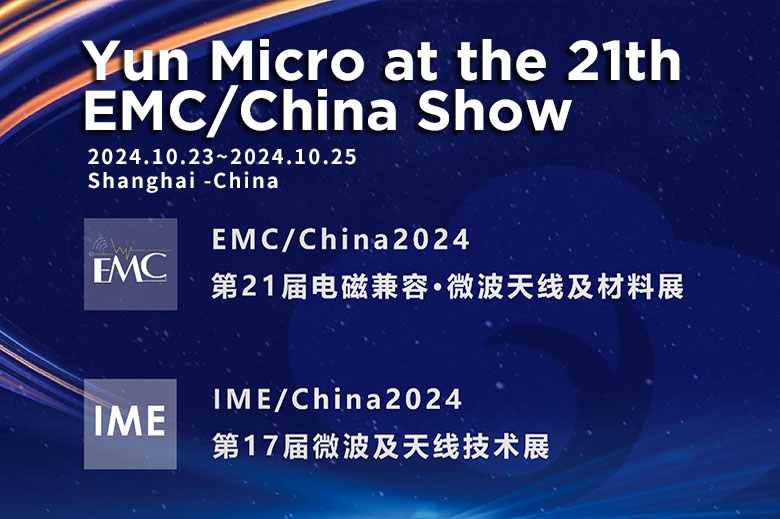 Yun Micro Electronics Co., Ltd. participará en la Exposición internacional de materiales y antenas de microondas EMC&IME/China 2024.