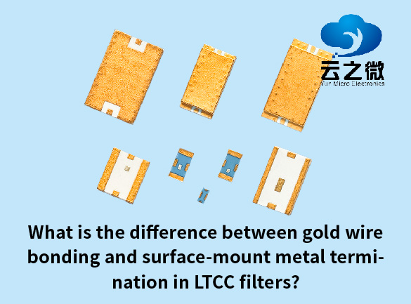 ¿Cuál es la diferencia entre la unión con cable de oro y la terminación metálica de montaje superficial en los filtros LTCC?